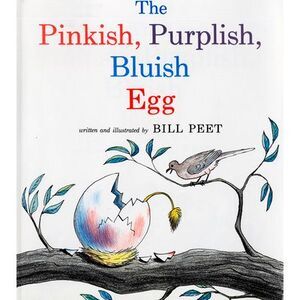 The Pinkish, Purplish, Bluish Egg -- Bill Peet